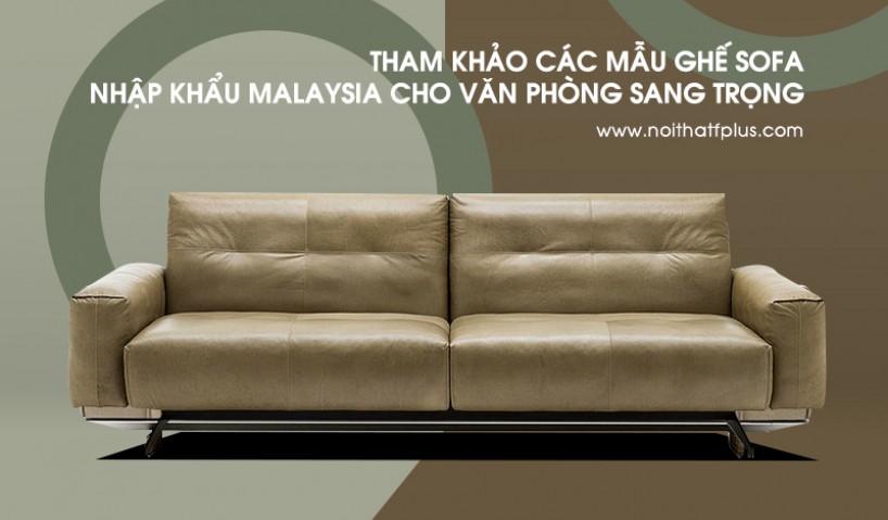 3 mẫu ghế sofa Malaysia cho thiết kế văn phòng sang chảnh